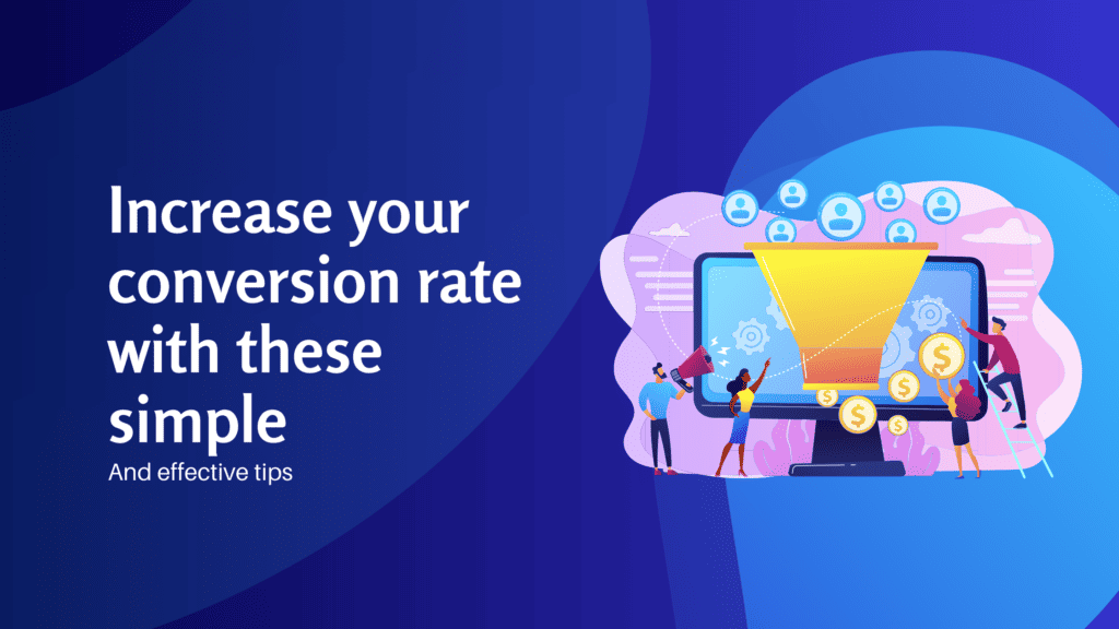 Increase your conversion rate with these simple and effective tips - Konectiz