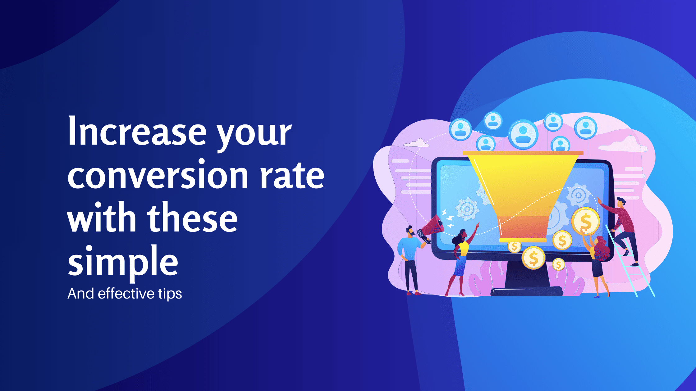 Increase your conversion rate with these simple and effective tips - Konectiz