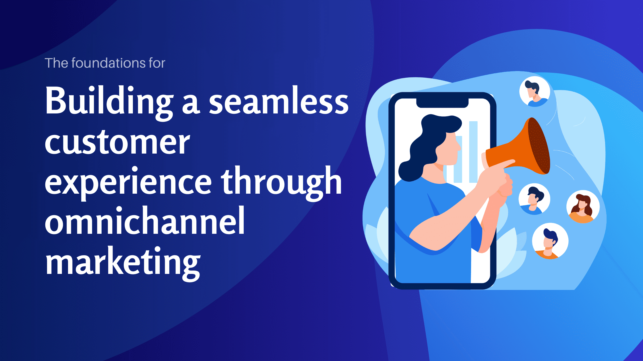 The foundations for building a seamless customer experience through omnichannel marketing - Konectiz