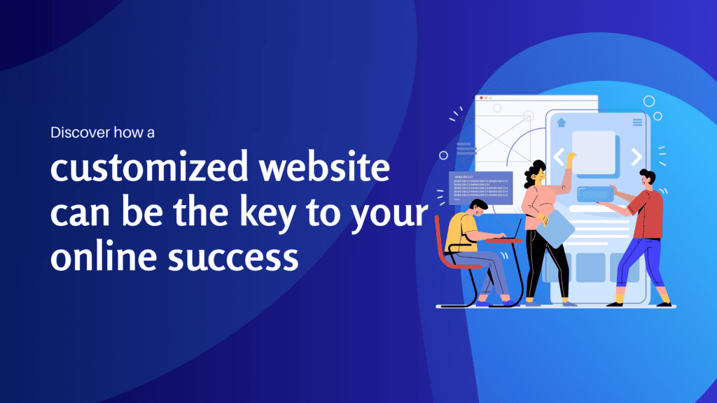 Discover how a customized website can be the key to your online success - Konectiz