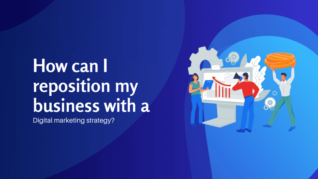 How can I reposition my business with a digital marketing strategy - Konectiz